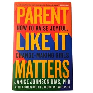 NEW Book - Parent Like It Matters by Janice Johnson Dias, PhD - Hardcover